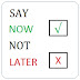 Life Quote: Say "Now", Not "Later"