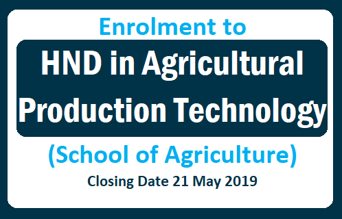 Enrollment to HND in Agricultural Production Technology (School of Agriculture)