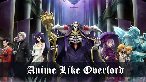 Anime like Overlord (Series), Overlord Anime