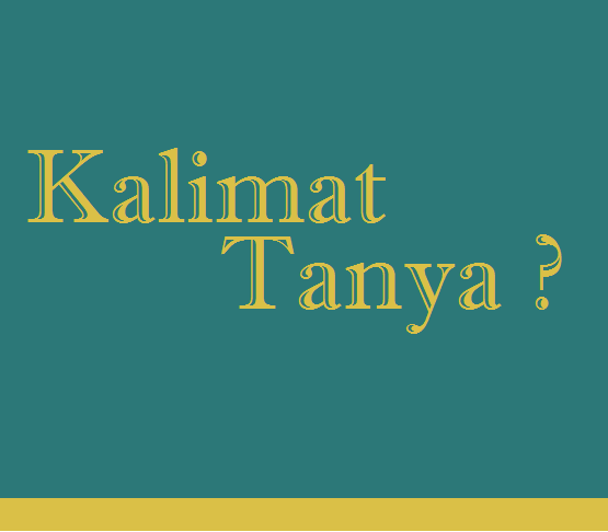 Pengertian dan ciriciri kalimat tanya dalam Bahasa