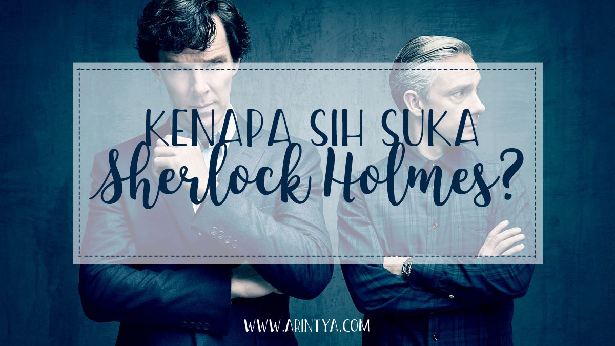 Kenapa sih suka Sherlock Holmes? - Arintya