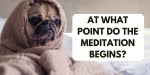BayArt blog about At what point do the Meditation begins?