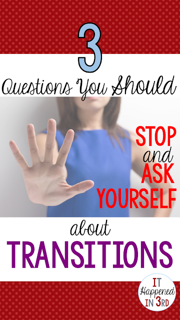 Classroom transitions tripping you up? Ask yourself these 3 questions to help your students use their transition time wisely!