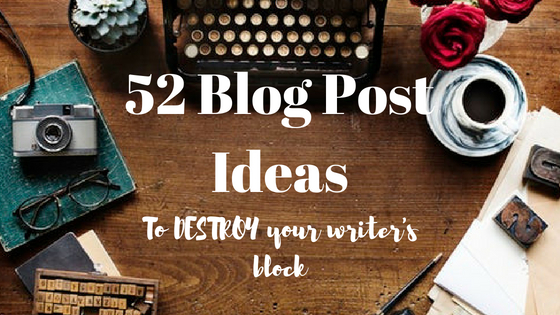 52 Blog Post Ideas To Destroy Your Writer's Block | The Ordinary Blogger