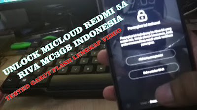 Unlock Micloud Redmi 5A RIVA MC3GB FIX ALL Tested Indonesia