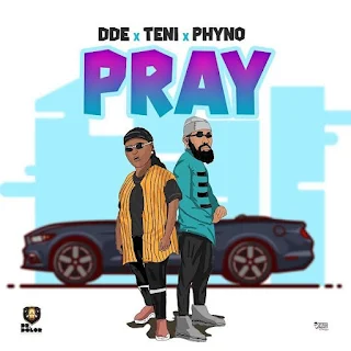Teni x DDE Feat. Phyno - Pray 