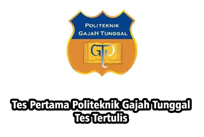 Tes Pertama Tes Tertulis Poltek Gt 2018 Cerita Tes Politeknik Gajah Tunggal