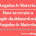 How to create a simple dashboard using AngularJs Material?