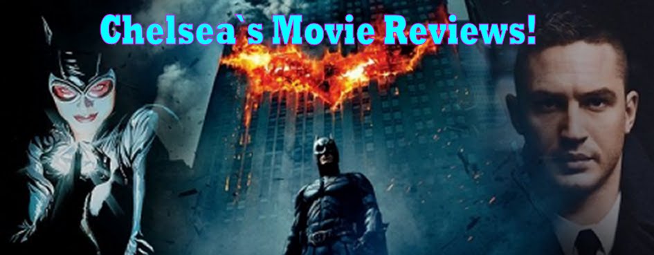 Chelsea`s Movie Reviews