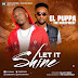 F! MUSIC: El Puppa - Let It Shine ft. The Chiefpriest | @FoshoENT_Radio