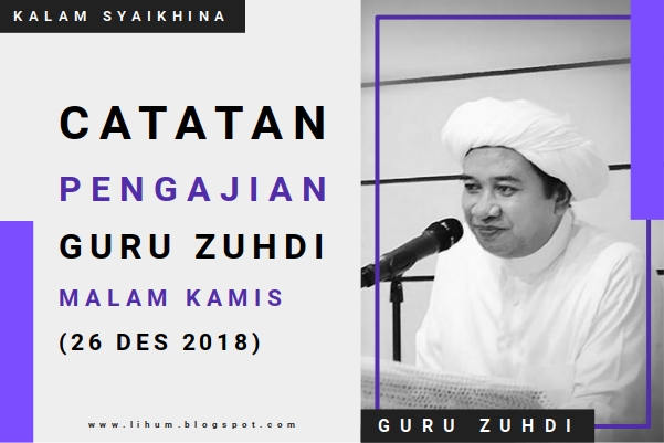 Catatan Pengajian Guru Zuhdi Malam Kamis di Pondok Indah Banjarmasin (26 Des 2018)