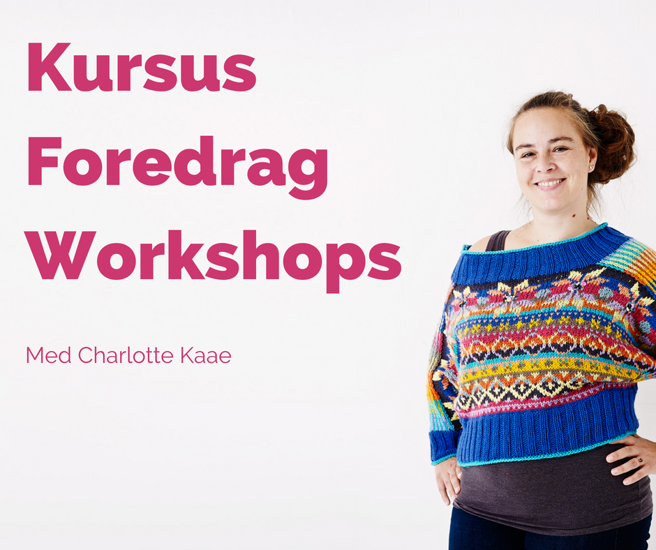 gallon hud Diktere Knitting By Kaae: Udbud af foredrag, kurser og workshops om strik fra  Charlotte Kaae