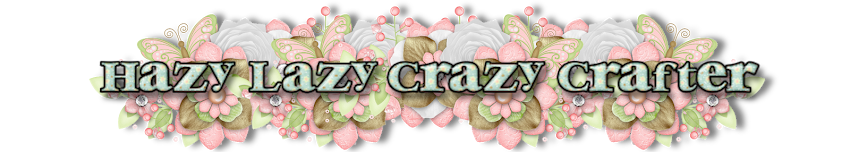 Hazy, lazy, crazy crafter