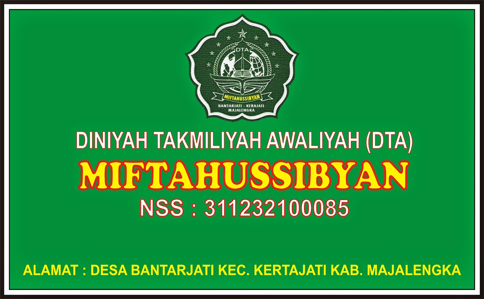 PROFIL MADRASAH DINIYAH TAKMILIYAH (DTA) MIFTAHUSSIBYAN BANTARJATI