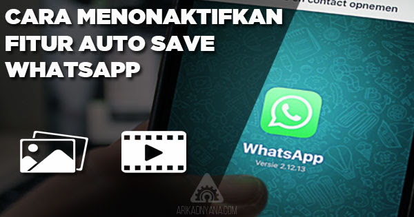 Cara Agar Foto dan Video Whatsapp Tidak Tersimpan Otomatis