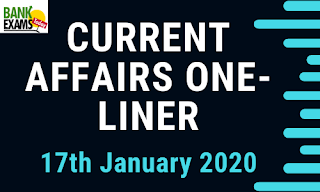 Current Affairs One-Liner: 17th January 2020 Current Affairs One-Liner: 17th January 2020
