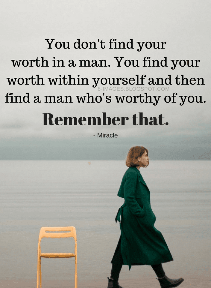 Find A Man Quotes Quotes You Don't Find Your Worth In A Man. You Find Your Worth Within  Yourself - Quotes