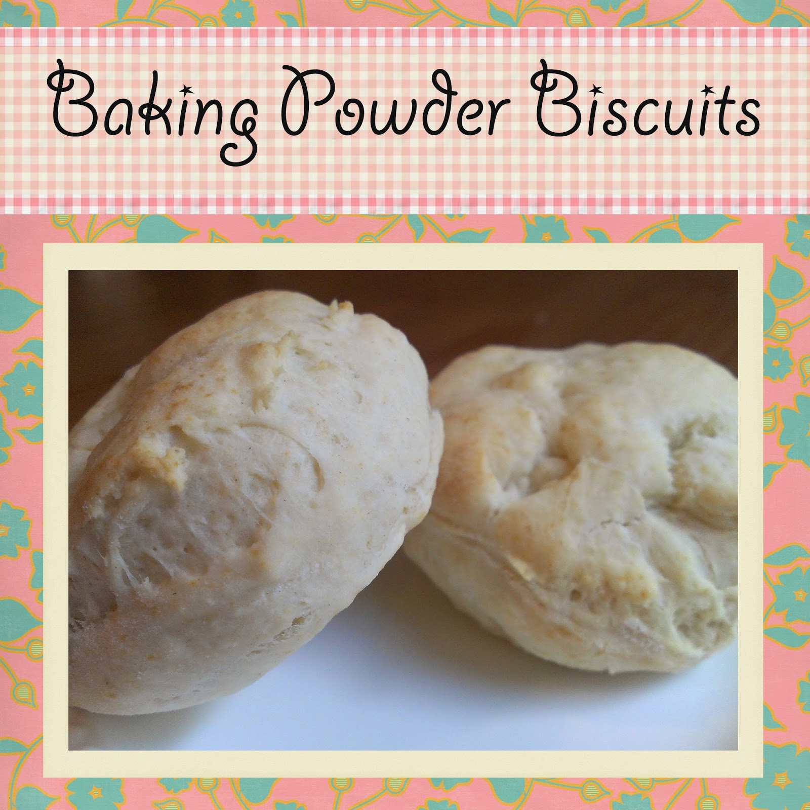 Gloriously Made Baking Powder Bicuits