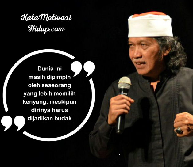 Kumpulan Kata Mutiara Cak Nun Tentang Kehidupan, Nasehat 