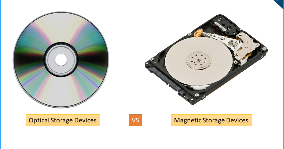 8 differences between optical and magnetic storage devices data storage devices