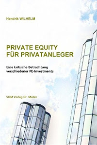 Private Equity für Privatanleger: Eine kritische Betrachtung verschiedener PE-Investments