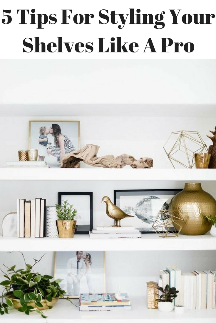 5 Tips for Styling Your Shelves Like a Pro Home Chic Club 5 Tips for