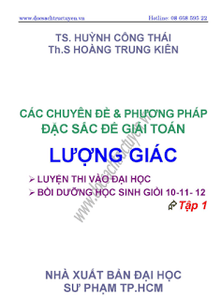Các chuyên đề và phương pháp đặc sắc để giải toán lượng giác: Tập 1 - Huỳnh Công Thái, Hoàng Trung Kiên