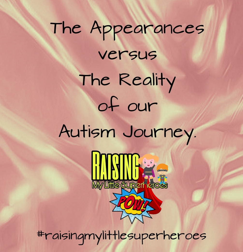 The Reality Of Autism >> Raising My Little Superheroes The Appearance Versus The Reality Of The Reality Of Autism >> Raising My Little Superheroes The Appearance Versus The Reality Of
