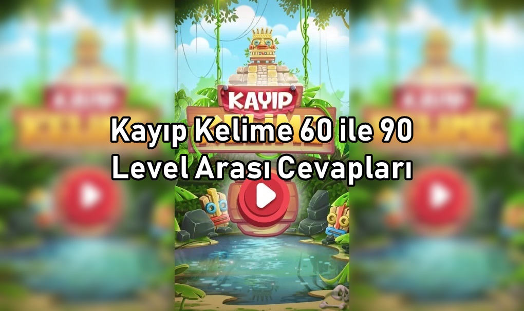 Kayıp Kelime 60 ile 90 Level Arası Cevapları Kayip Kelime 60 ile 90 Level Arasi Cevaplari