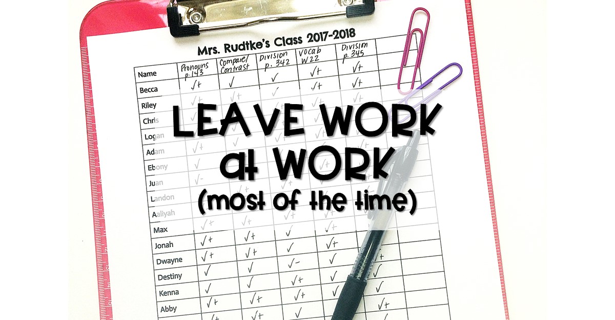 Leave Work at Work (Most of the Time..) live laugh love to learn