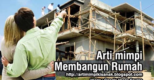 Penting 14 Mimpi Melihat Orang Membangun Rumah Baru Paling Heboh Penting 14 Mimpi Melihat Orang Membangun Rumah Baru Paling Heboh