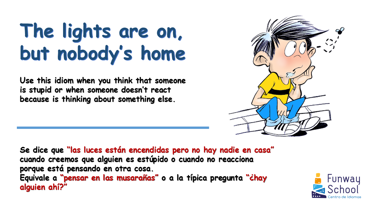 Estantes en el aula Idioms (VI) "The lights are on, but nobody's home"