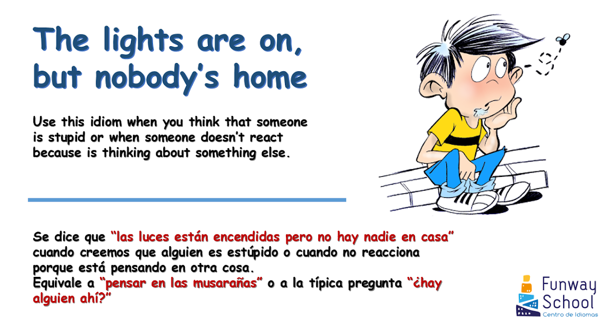 Estantes en el aula Idioms (VI) "The lights are on, but nobody's home"