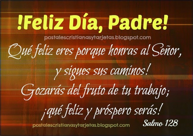 Feliz Día, Padre que amas a Dios. Feliz día del padre con versos de la Biblia para papá, papi, bendiciones para la familia, postales cristianas tarjetas para descargar y etiquetar amigos padres, tíos, abuelos, hermanos papás. 