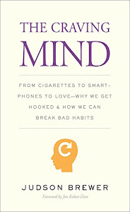 The Craving Mind: From Cigarettes to Smartphones to Love—Why We Get Hooked and How We Can Break Bad Habits (English Edition)
