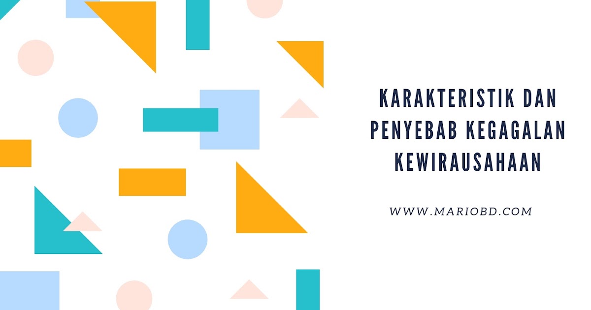 Karakteristik Dan Penyebab Kegagalan Kewirausahaan Mario Bd