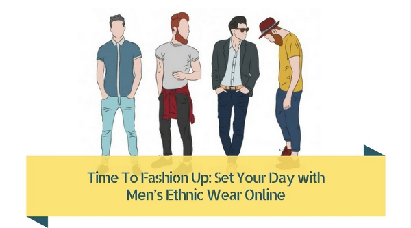 Time To Fashion Up: Set Your Day with Men’s Ethnic Wear Online