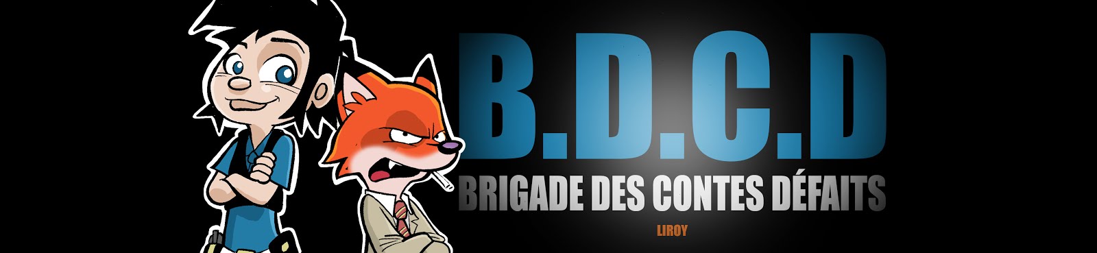 B.D.C.D (brigade des contes défaits) - LIROY