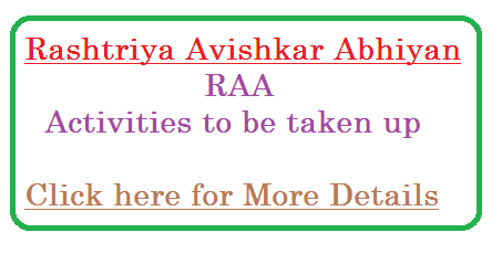RAA Rashtriya Avishkar Abhiyan Activities | SSA Sarva Shiksha Abhiyan | Activities to be taken up in the scheme of Rashtriya Avishkar Abhiyan which is inaugurated by late Sri APJ Abdul Kalam MHRD India