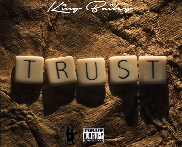 King Bailey - "Trust" (Produced by King Bailey)