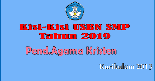 Download Kisi Kisi Usbn Pendidikan Agama Kristen Smp Kurikulum 2013 Tahun 2019 Galerikurikulum2013