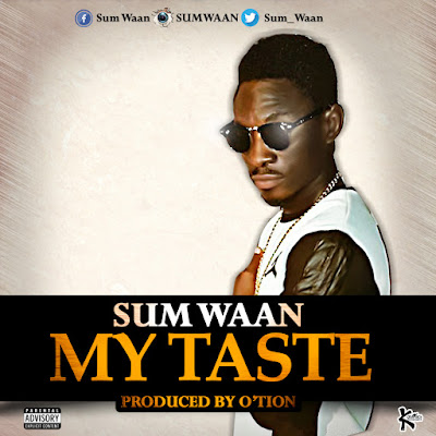 Sum Wann - My Taste (Prod by O'tion) 