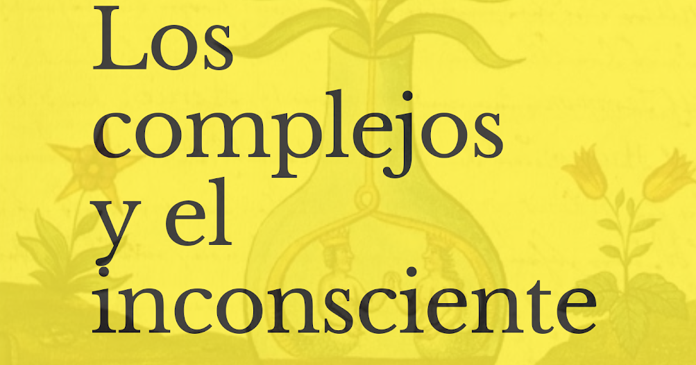 LOS COMPLEJOS Y EL INCONSCIENTE. [LIBRO]