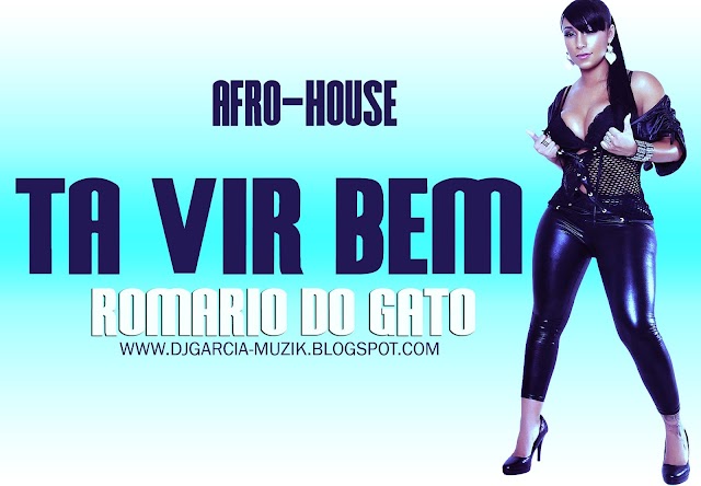 Ta Vir Bem - Romário do Gato "Afro House" (DOWNLOAD FREE)