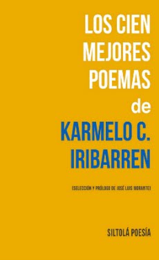 LOS CIEN MEJORES POEMAS de KARMELO C. IRIBARREN. Edición de José Luis Morante