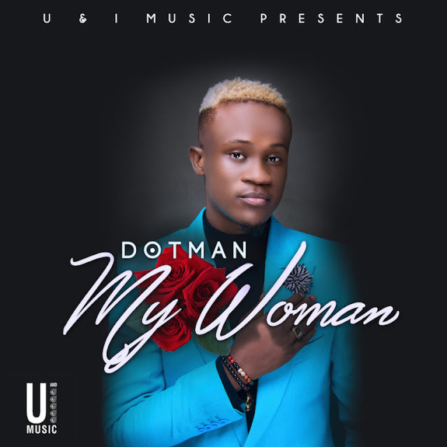 Download Audio: Dotman – My Woman - Dj Milunga