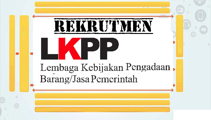 Rekrutmen Lowongan Kerja Staf Pendukung Tenaga Administrasi dan Logistik TI LKPP April 2019