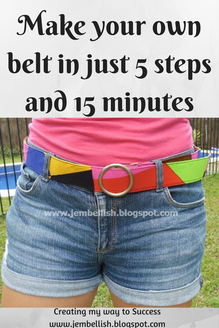 Creating my way to Success Make your own fabric belt in 5 steps and 15