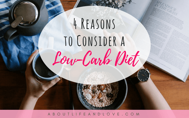 4 Reasons to Consider a Low-Carb Diet