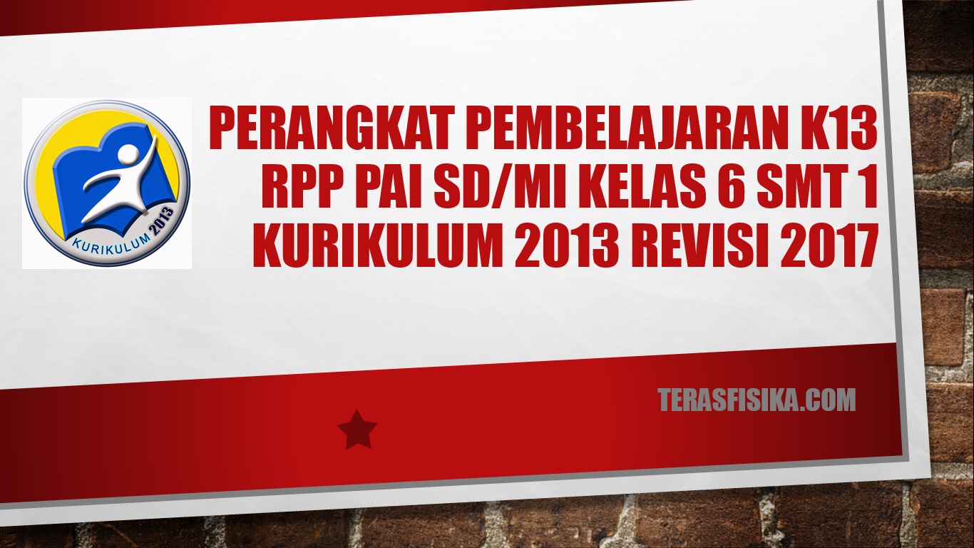 RPP PAI SD/MI Kelas 6 Kurikulum 2013 Revisi 2017 Semester